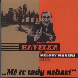 Обложка для Ondrej Havelka a jeho Melody Makers - Me to tady nebavi