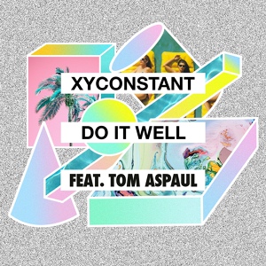 Обложка для XYconstant - Do It Well (feat. Tom Aspaul)