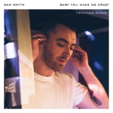 Обложка для Sam Smith - Baby, You Make Me Crazy (Friction Remix)