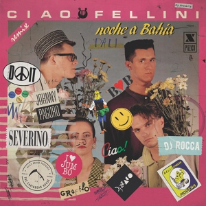 Обложка для Ciao Fellini - Noche A Bahia (Severino Horse Meat Disco Mix)