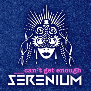 Обложка для SERENIUM - Can't get enough
