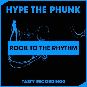 Обложка для Hype The Phunk - Rock To The Rhythm
