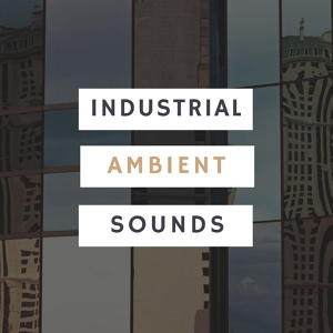Обложка для Modern Industrial - Industrial Ambient Sounds