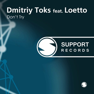 Обложка для Dmitriy Toks feat. Loetto - Don't Try