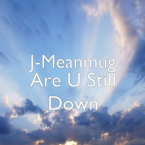 Обложка для J-Meanmug - Are U Still Down