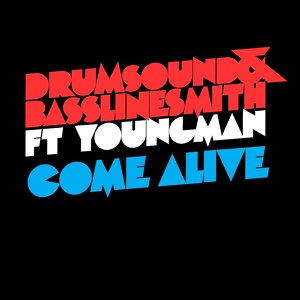 Обложка для Drumsound & Bassline Smith feat. Youngman - Come Alive (feat. Youngman) VIP Mix