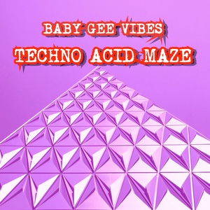 Обложка для BABY GEE VIBES - Techno Acid Maze