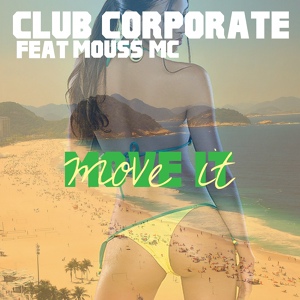 Обложка для Club Corporate feat. Mouss MC - Move It