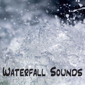 Обложка для Waterfall Sounds, Wonderful Escape, Rivers and Streams - Waterfall Sounds - Large Waterfall