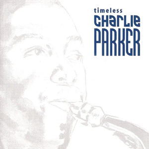 Обложка для Charlie Parker - Complete Savoy & Dial Sessions Disc 1 (2001) - Thriving from a Riff