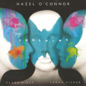 Обложка для Hazel O' Connor - I Give You My Sunshine