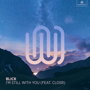 Обложка для BLICK feat. CLOSR - I'm Still with You