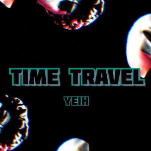 Обложка для Yeih - Time Travel