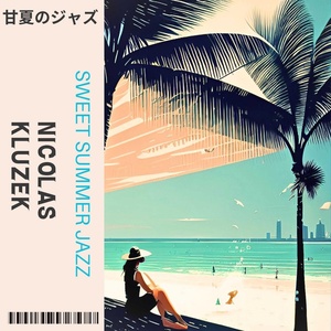 Обложка для Nicolas Kluzek - Sweet Summer Jazz
