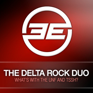 Обложка для The Delta Rock Duo - What's With The Unf And Tssh