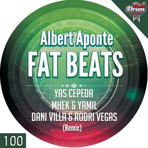 Обложка для Albert Aponte - Fat Beats (Dani Villa, Rodri Vegas Remix) Dani Villa & Rodri Vegas Remix