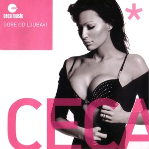 Обложка для Ceca (2004) - Gore od ljubavi