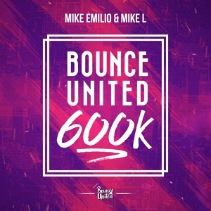 Обложка для Mike Emilio, Mike L - Bounce United (600k)