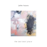 Обложка для John Hayes - The Last Best Place