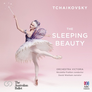 Обложка для Orchestra Victoria, Nicolette Fraillon - Tchaikovsky: The Sleeping Beauty, Op.66, TH.13 / Prologue - 4. Finale (Continued)