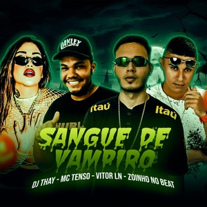 Обложка для Mc Tenso, Vitor LN, DJ Thay, Zoinho no Beat - Sangue de Vampiro