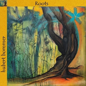 Обложка для Hubert Bommer - Roots Give Me Stability