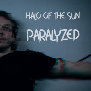 Обложка для Halo Of The Sun feat. Martin Čupka - Paralyzed