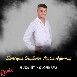 Обложка для Mücahit Kolonkaya - Simsiyah Saçların Neden Ağarmış