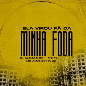 Обложка для DJ Alemão 011, mc amandinha zs, Mc Mn - Ela Virou Fã da Minha Foda