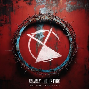 Обложка для Deadly Circus Fire - Barbed Wire Halo