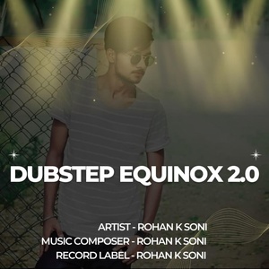 Обложка для Rohan K Soni - Dubstep Equinox 2.0