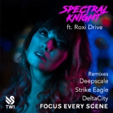 Обложка для [NFD™️] Spectral Knight feat. Roxi Drive - Focus Every Scene (Deepscale Remix)