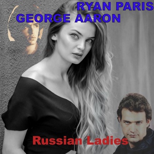 Обложка для Ryan Paris, George Aaron - Russian Ladies