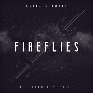 Обложка для Rakka, BWAXX feat. Sophia Stedile - Fireflies
