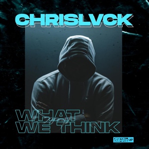 Обложка для CHRISLVCK - What We Think