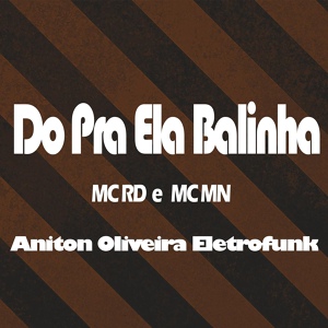 Обложка для Mc Mn, MC Rd, Anilton Oliveira - Do pra Ela Balinha - Eletrofunk