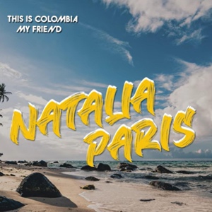 Обложка для Natalia Paris - This Is Colombia My Friend