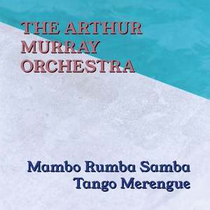 Обложка для The Arthur Murray Orchestra - Tequila (Mambo)