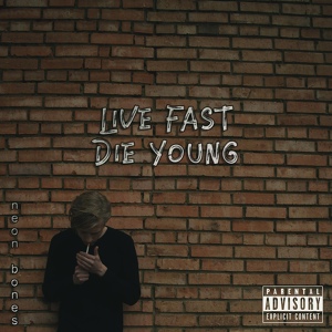 Обложка для neon bones - Live Fast Die Young