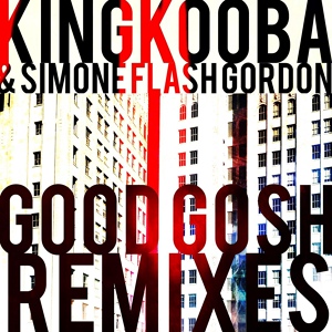 Обложка для King Kooba, Simone "Flash" Gordon - Good Gosh