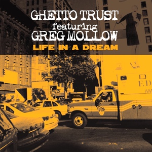 Обложка для Ghetto Trust feat. Greg Mollow - Life in a dream (side B dub mix)