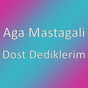 Обложка для Aga Mastagali - Dost Dediklerim