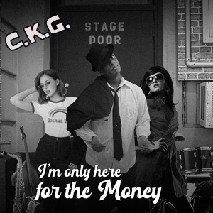 Обложка для C.K.G. - I'm Only Here for the Money