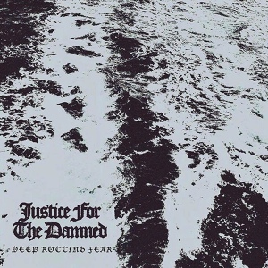 Обложка для Justice For The Damned - Deep Rotting Fear