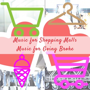 Обложка для Music for Shopping Malls - Super Amazing Cool Jazz for Happily Going Broke