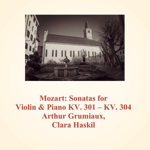 Обложка для Arthur Grumiaux, Clara Haskil - Sonata for violin & piano KV. 301 in C major: 2. Allegro