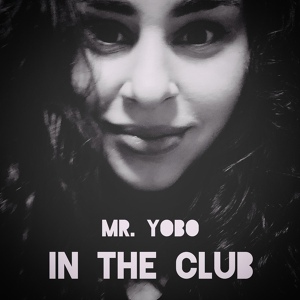 Обложка для Mr. YOBO - IN THE CLUB