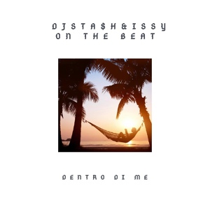 Обложка для DJ Sta$H, Issy On The Beat - Dentro Di Me