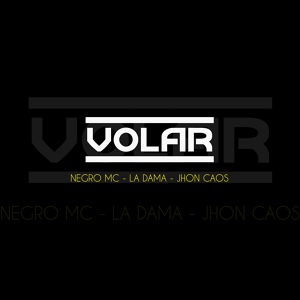 Обложка для Negro MC feat. Jhon Caos, La Dama - Volar