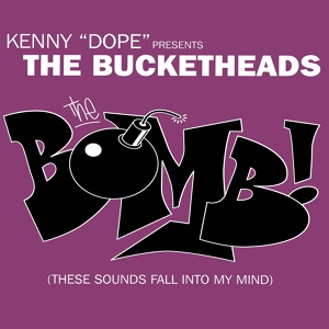 Обложка для Kenny Dope - The Bomb! (These Sounds Fall Into My Mind) [The Bucketheads Presents Kenny "Dope"]